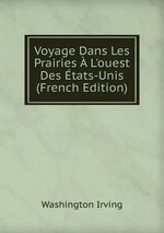 Voyage Dans Les Prairies  L`ouest Des tats-Unis (French Edition)