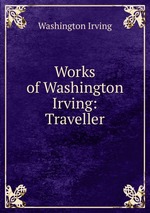 Works of Washington Irving: Traveller