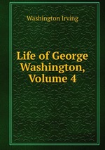 Life of George Washington, Volume 4