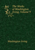 The Works of Washington Irving, Volume 9