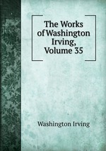 The Works of Washington Irving, Volume 35