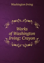 Works of Washington Irving: Crayon