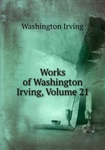 Works of Washington Irving, Volume 21