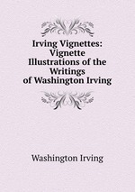 Irving Vignettes: Vignette Illustrations of the Writings of Washington Irving
