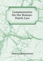 Commentaries On the Roman-Dutch Law