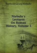 Niebuhr`s Lectures On Roman History, Volume 3