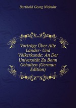 Vortrge ber Alte Lnder- Und Vlkerkunde: An Der Universitt Zu Bonn Gehalten (German Edition)