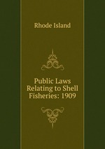 Public Laws Relating to Shell Fisheries: 1909