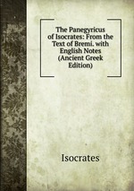 The Panegyricus of Isocrates: From the Text of Bremi. with English Notes (Ancient Greek Edition)