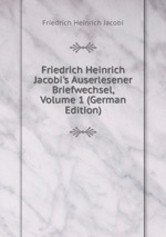 Friedrich Heinrich Jacobi`s Auserlesener Briefwechsel, Volume 1 (German Edition)