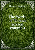 The Works of Thomas Jackson, Volume 4