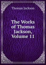 The Works of Thomas Jackson, Volume 11
