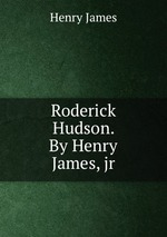 Roderick Hudson. By Henry James, jr
