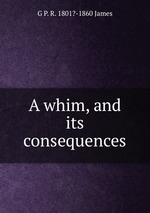 A whim, and its consequences