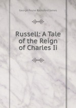 Russell: A Tale of the Reign of Charles Ii
