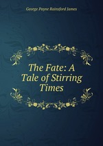 The Fate: A Tale of Stirring Times