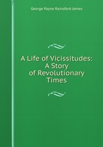 A Life of Vicissitudes: A Story of Revolutionary Times