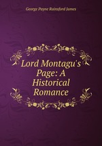 Lord Montagu`s Page: A Historical Romance