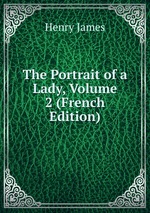 The Portrait of a Lady, Volume 2 (French Edition)