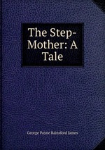 The Step-Mother: A Tale