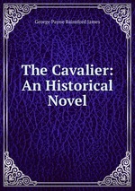 The Cavalier: An Historical Novel