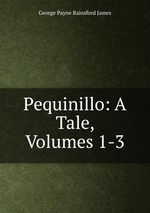 Pequinillo: A Tale, Volumes 1-3