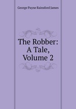 The Robber: A Tale, Volume 2