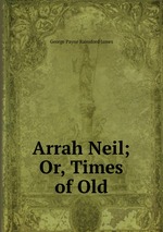 Arrah Neil; Or, Times of Old