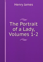 The Portrait of a Lady, Volumes 1-2