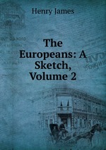 The Europeans: A Sketch, Volume 2