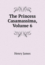 The Princess Casamassima, Volume 6
