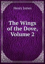 The Wings of the Dove, Volume 2