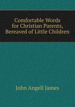 Comfortable Words for Christian Parents, Bereaved of Little Children