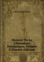 Histoire De La Littrature Dramatique, Volume 5 (French Edition)