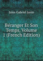 Branger Et Son Temps, Volume 1 (French Edition)