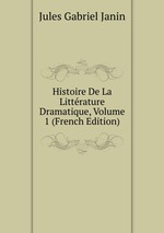 Histoire De La Littrature Dramatique, Volume 1 (French Edition)