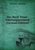 Das Buch Treue: Nibelungenroman (German Edition)