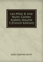 Les Mille & Une Nuits: Contes Arabes, Volume 5 (French Edition)