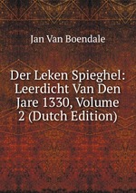 Der Leken Spieghel: Leerdicht Van Den Jare 1330, Volume 2 (Dutch Edition)