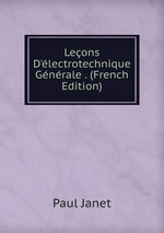 Leons D`lectrotechnique Gnrale . (French Edition)