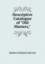 Descriptive Catalogue of "Old Masters,"