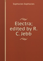 Electra; edited by R.C. Jebb