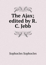 The Ajax; edited by R.C. Jebb