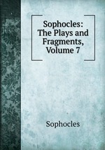 Sophocles: The Plays and Fragments, Volume 7