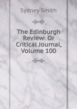 The Edinburgh Review: Or Critical Journal, Volume 100