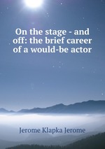 On the stage - and off: the brief career of a would-be actor