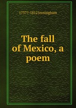 The fall of Mexico, a poem