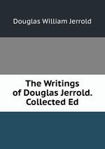 The Writings of Douglas Jerrold. Collected Ed