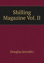 Shilling Magazine Vol. II