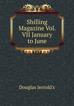 Shilling Magazine Vol. VII January to June